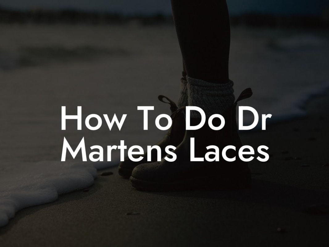 How To Do Dr Martens Laces