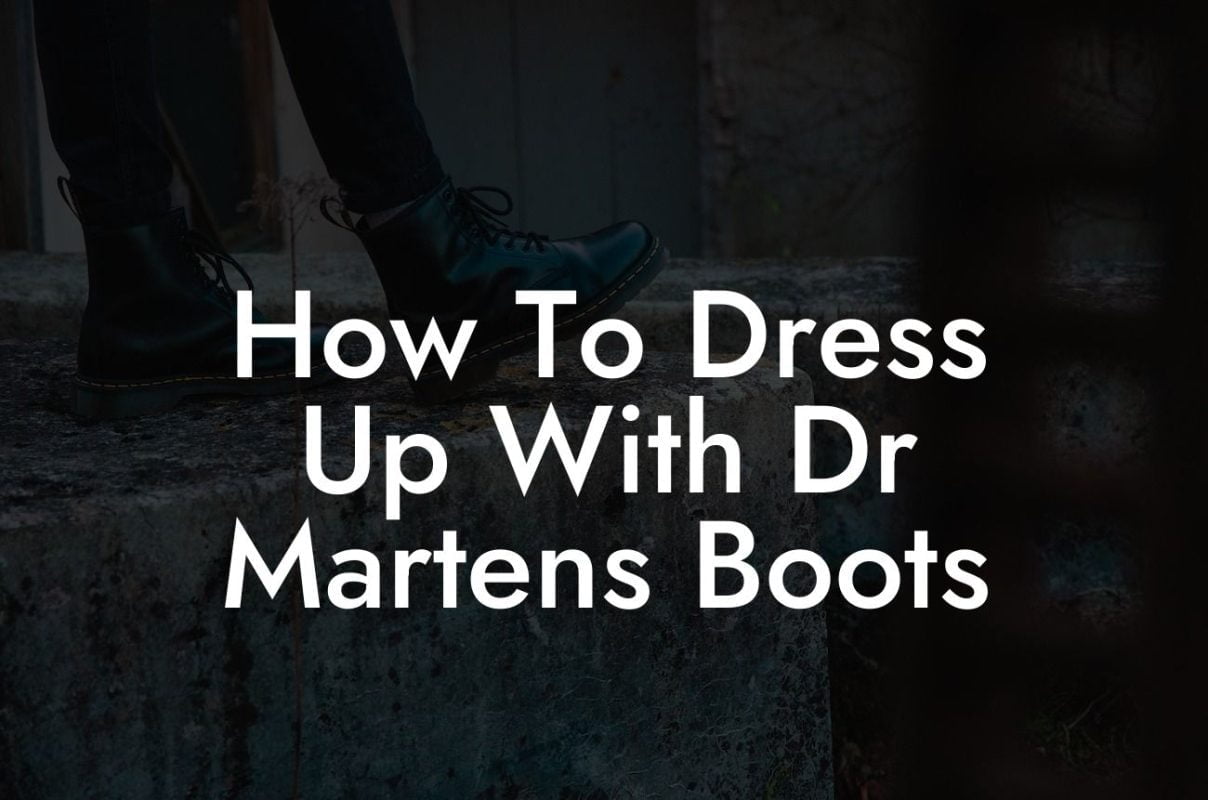 How To Dress Up With Dr Martens Boots