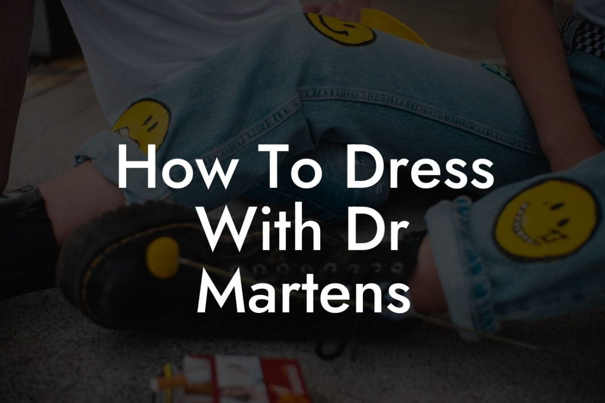 How To Dress With Dr Martens