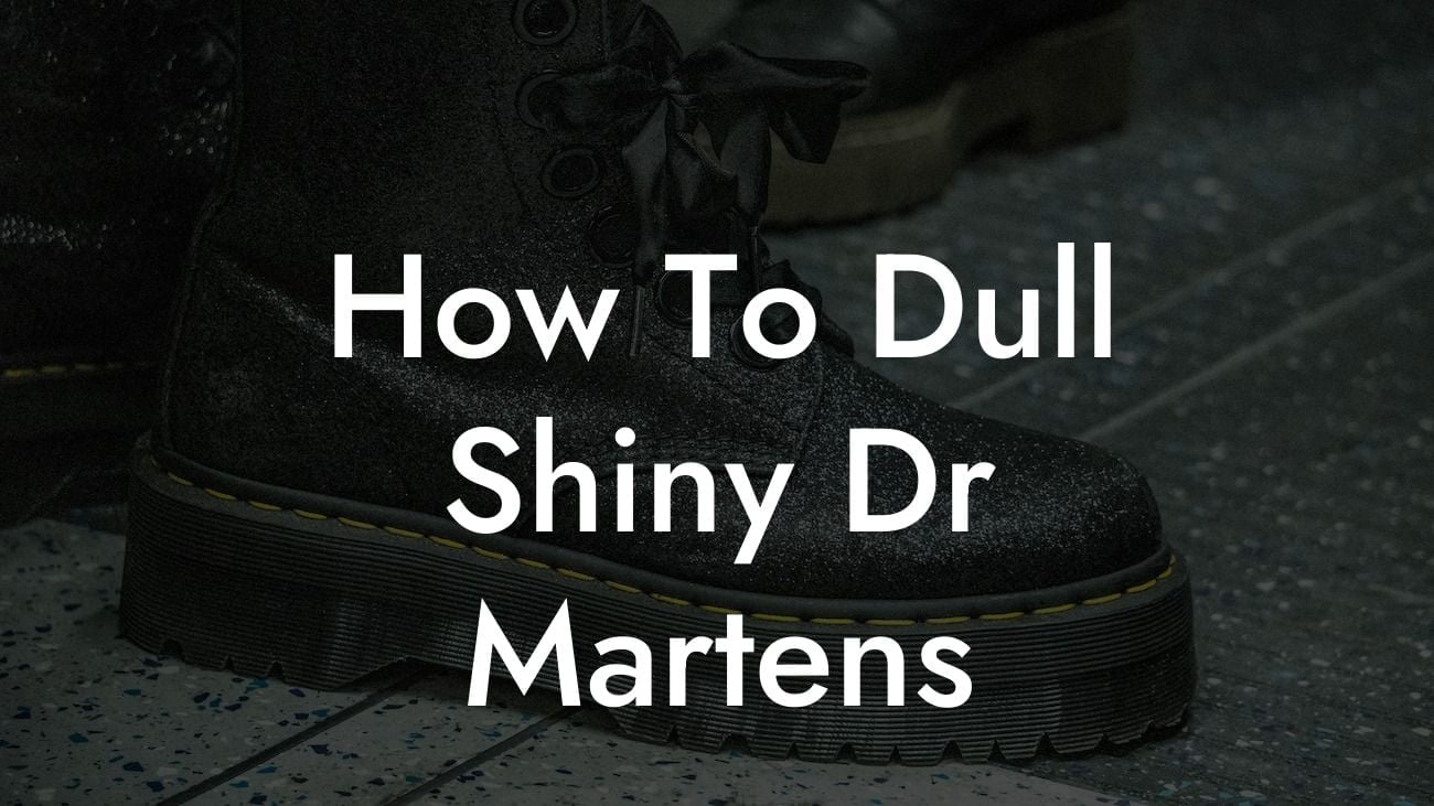 How To Dull Shiny Dr Martens