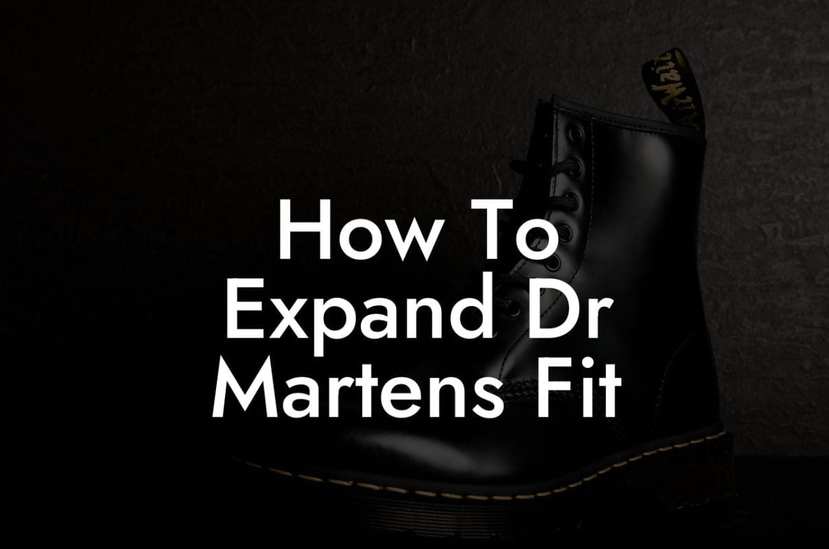 How To Expand Dr Martens Fit