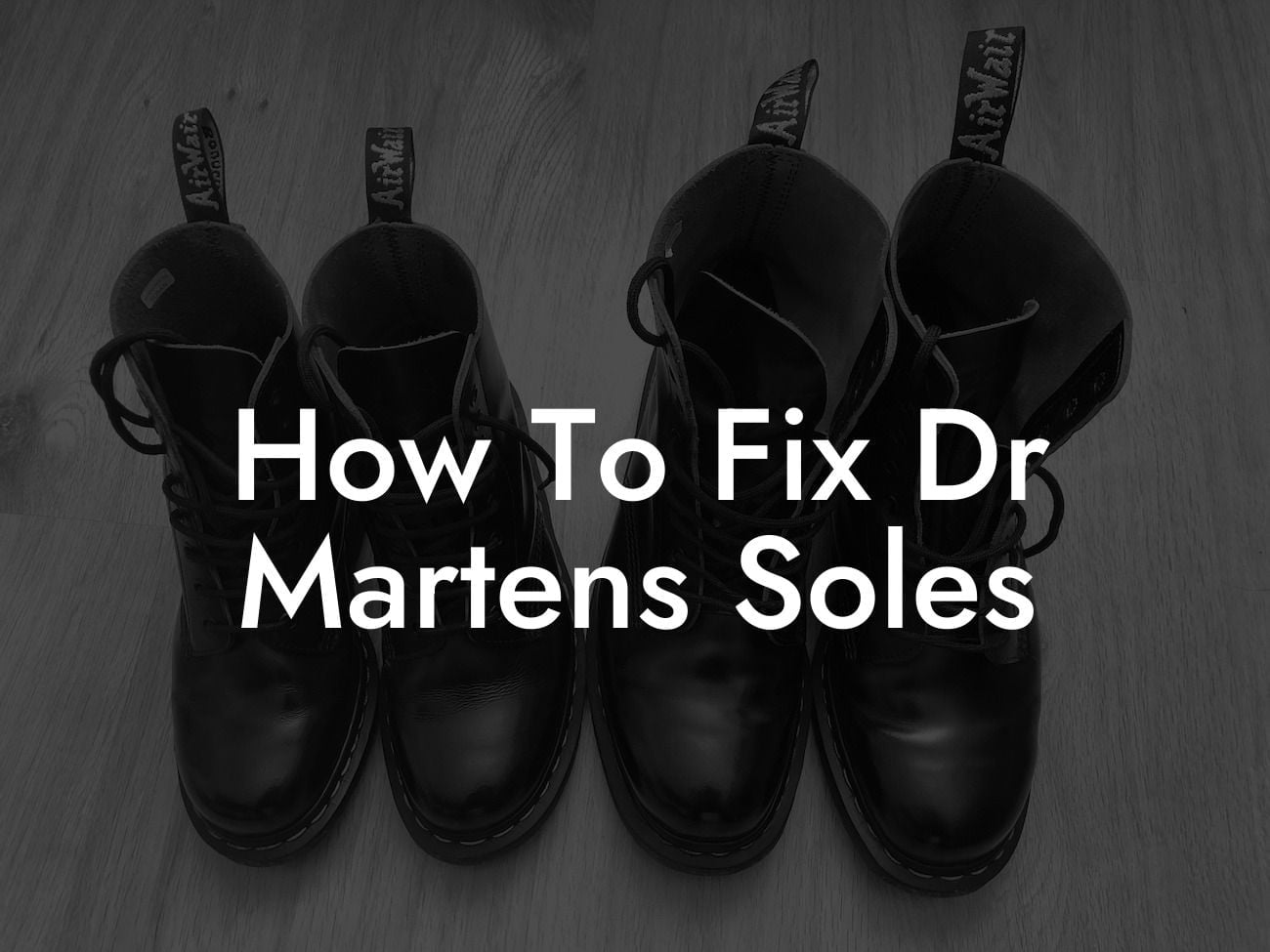 How To Fix Dr Martens Soles