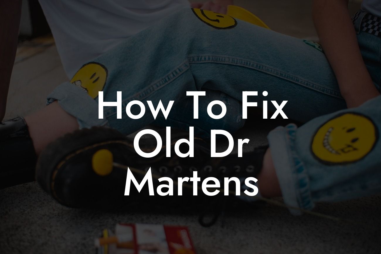 How To Fix Old Dr Martens