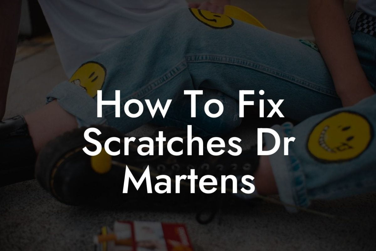 How To Fix Scratches Dr Martens