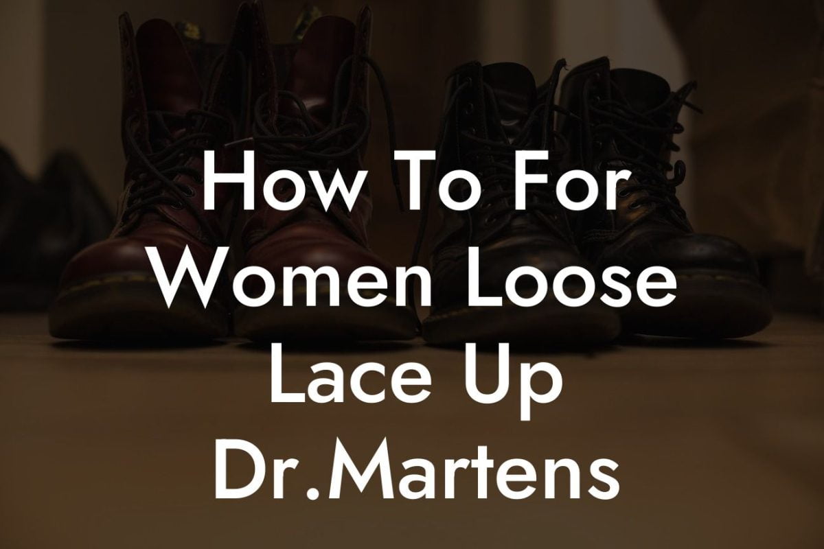 How To For Women Loose Lace Up Dr.Martens