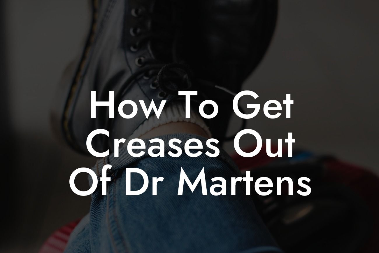 How To Get Creases Out Of Dr Martens