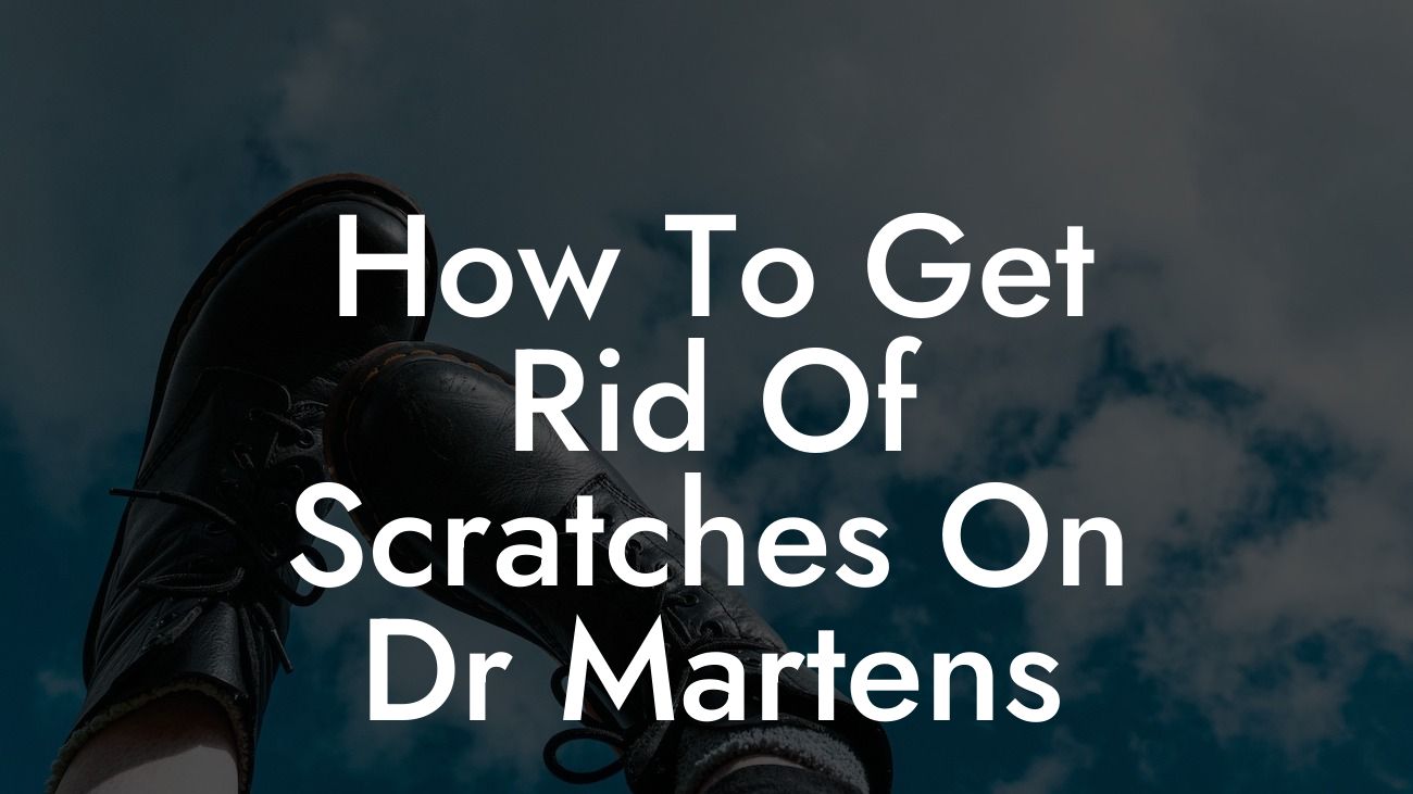 How To Get Rid Of Scratches On Dr Martens