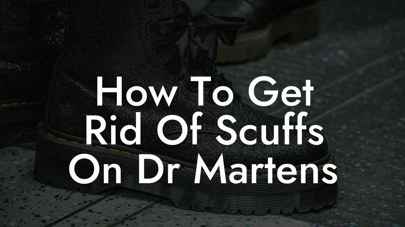 How To Get Rid Of Scuffs On Dr Martens