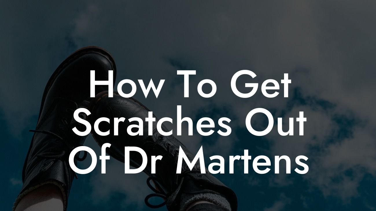 How To Get Scratches Out Of Dr Martens