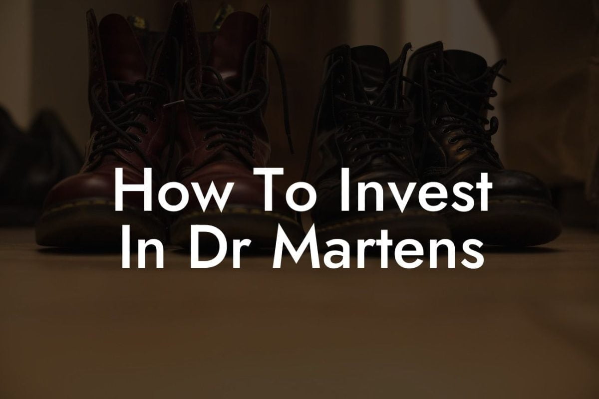 How To Invest In Dr Martens