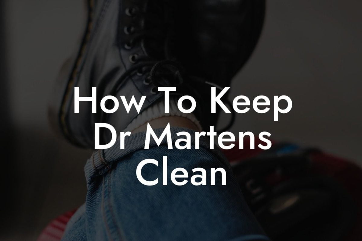 How To Keep Dr Martens Clean