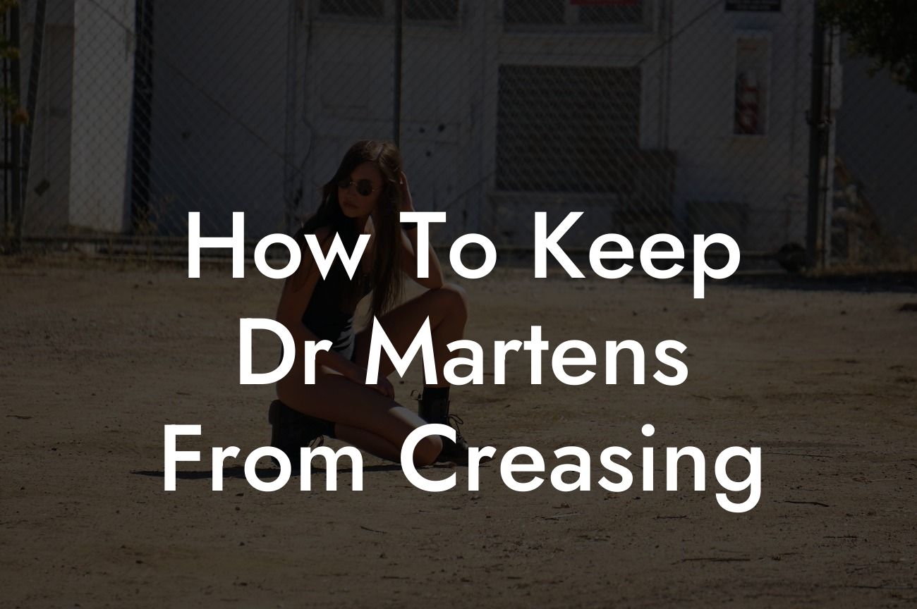 How To Keep Dr Martens From Creasing