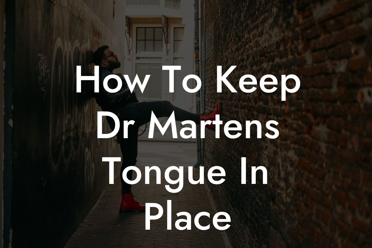 How To Keep Dr Martens Tongue In Place