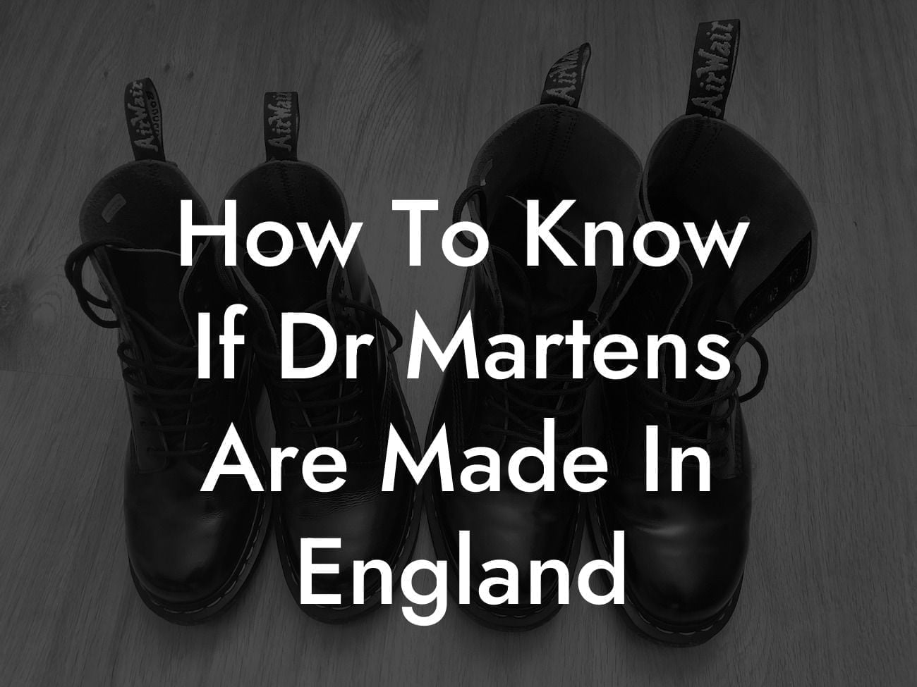 How To Know If Dr Martens Are Made In England