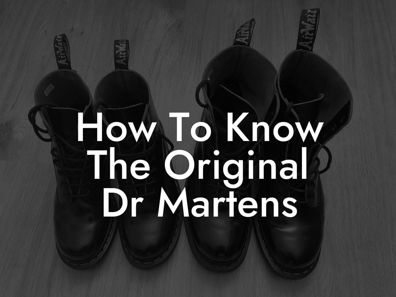 How To Know The Original Dr Martens