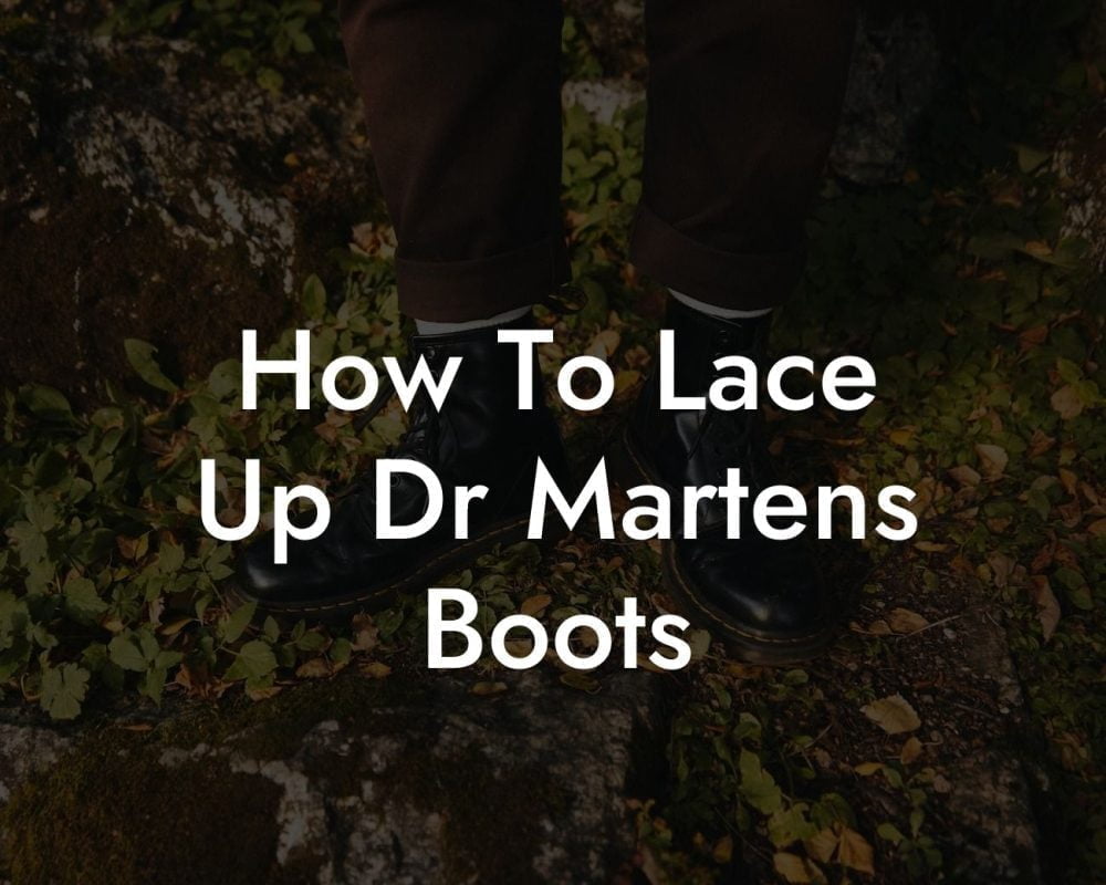 How To Lace Up Dr Martens Boots
