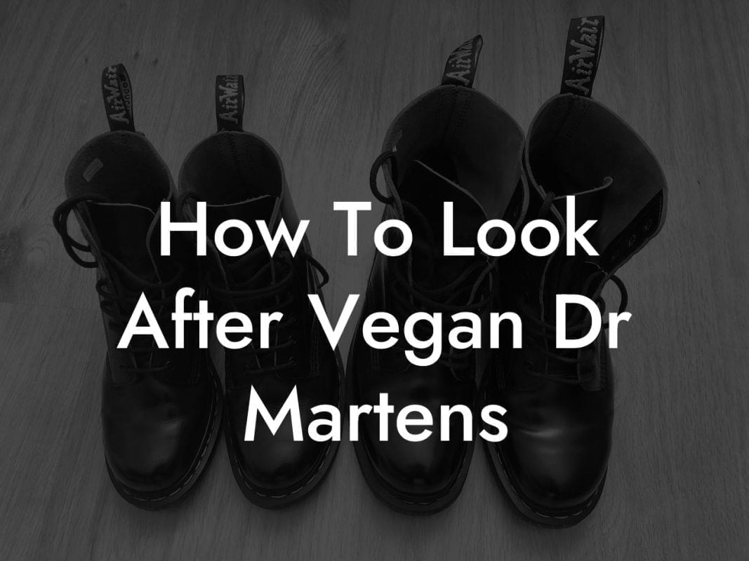 How To Look After Vegan Dr Martens