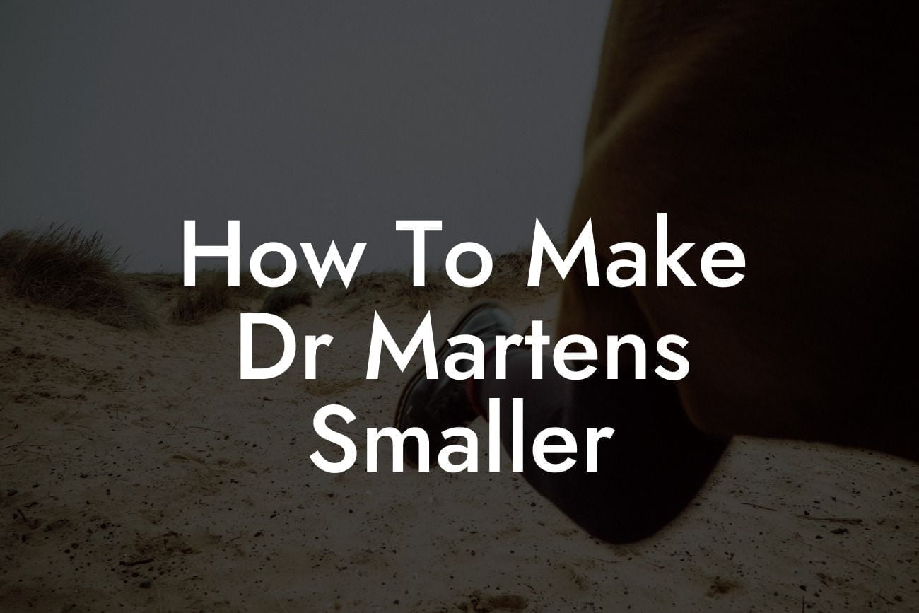 How To Make Dr Martens Smaller