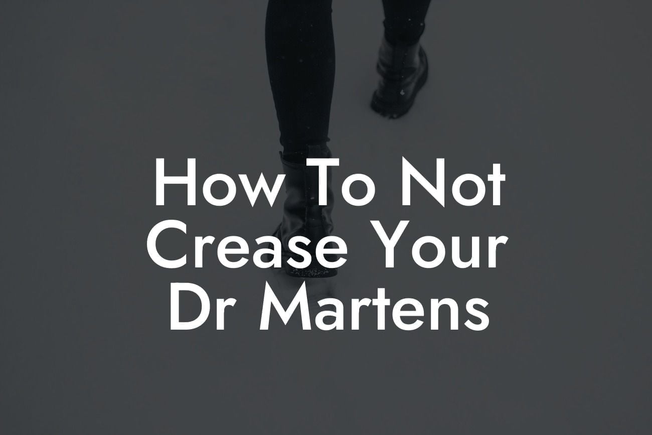 How To Not Crease Your Dr Martens