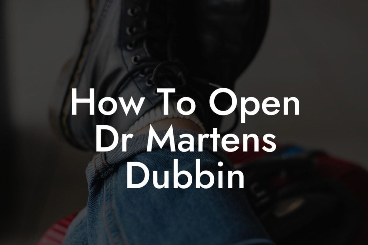 How To Open Dr Martens Dubbin