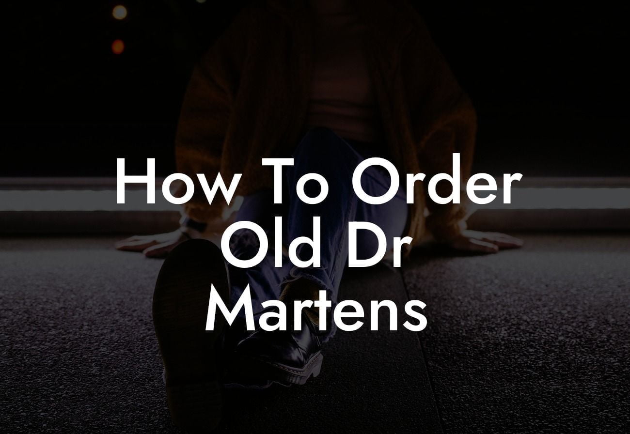 How To Order Old Dr Martens