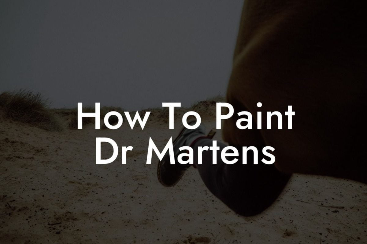 How To Paint Dr Martens