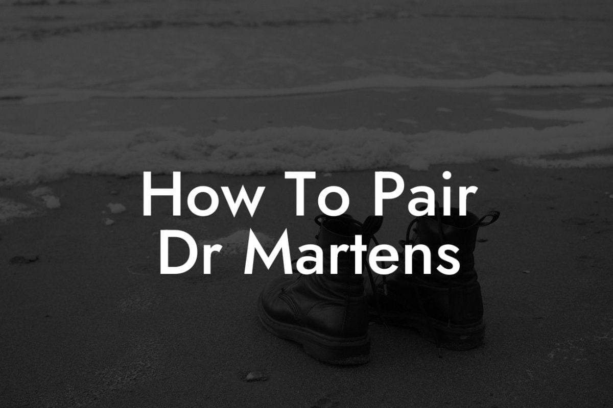 How To Pair Dr Martens