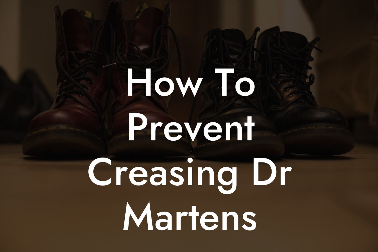 How To Prevent Creasing Dr Martens