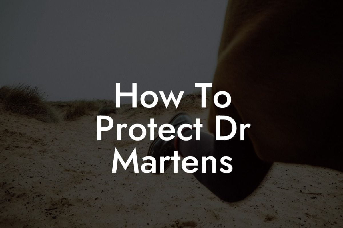 How To Protect Dr Martens