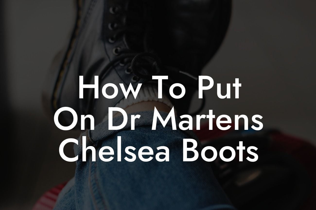 How To Put On Dr Martens Chelsea Boots