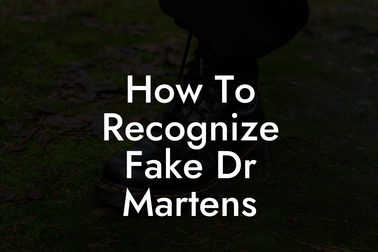 How To Recognize Fake Dr Martens