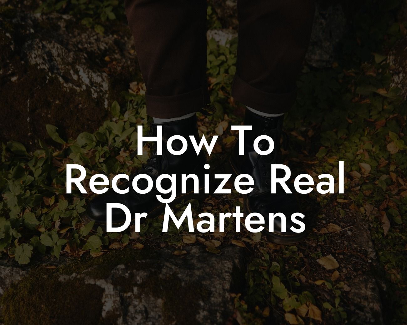 How To Recognize Real Dr Martens