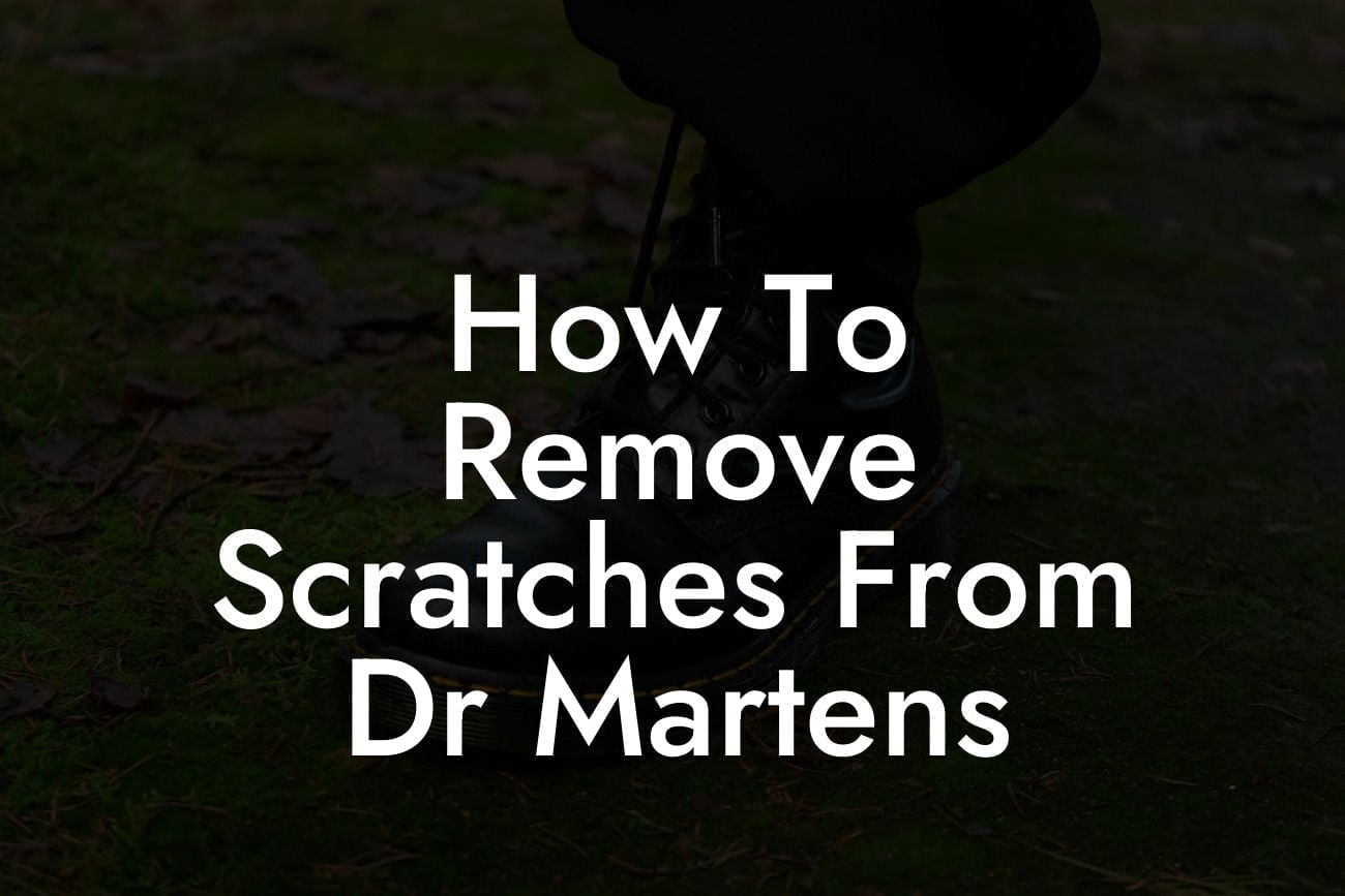 How To Remove Scratches From Dr Martens