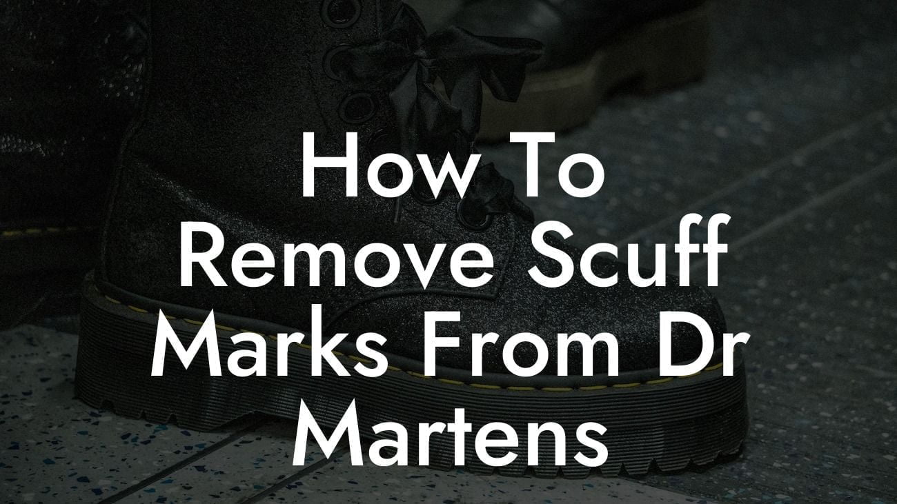 How To Remove Scuff Marks From Dr Martens