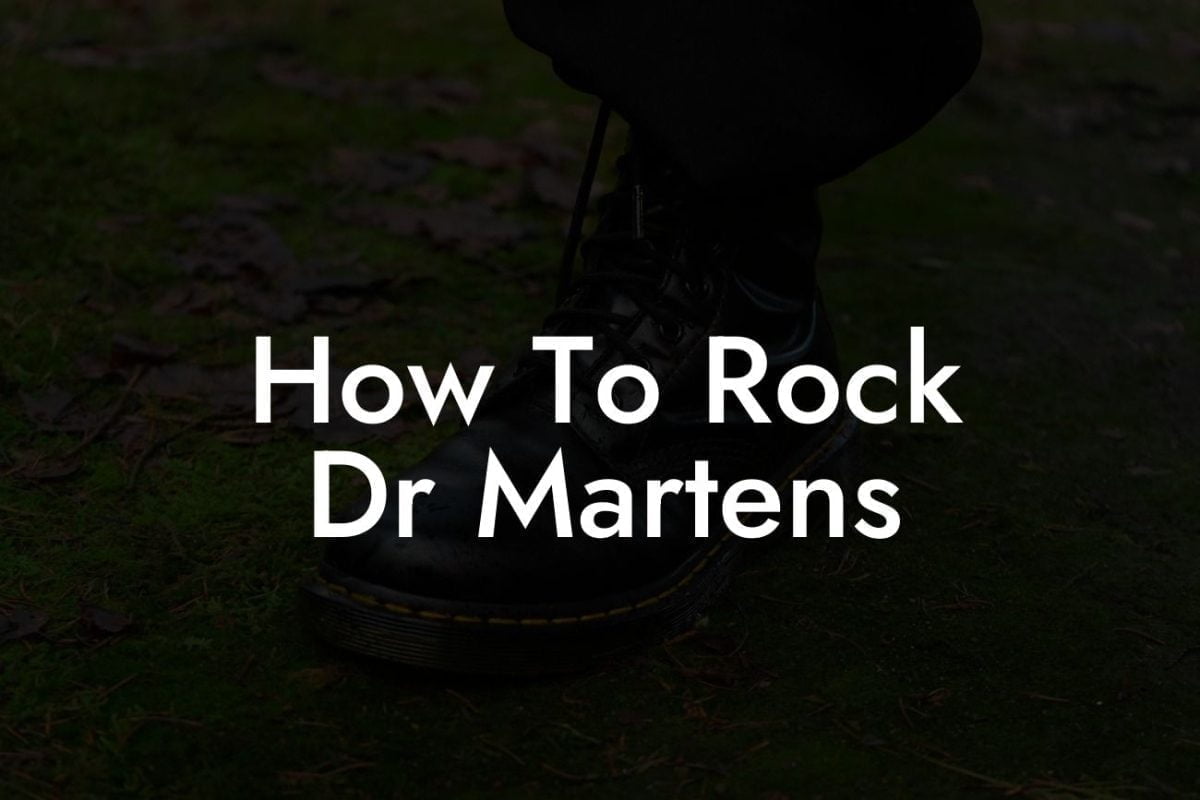 How To Rock Dr Martens