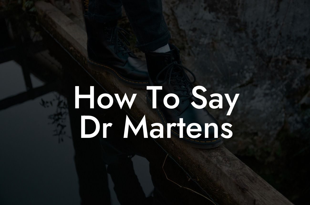 How To Say Dr Martens