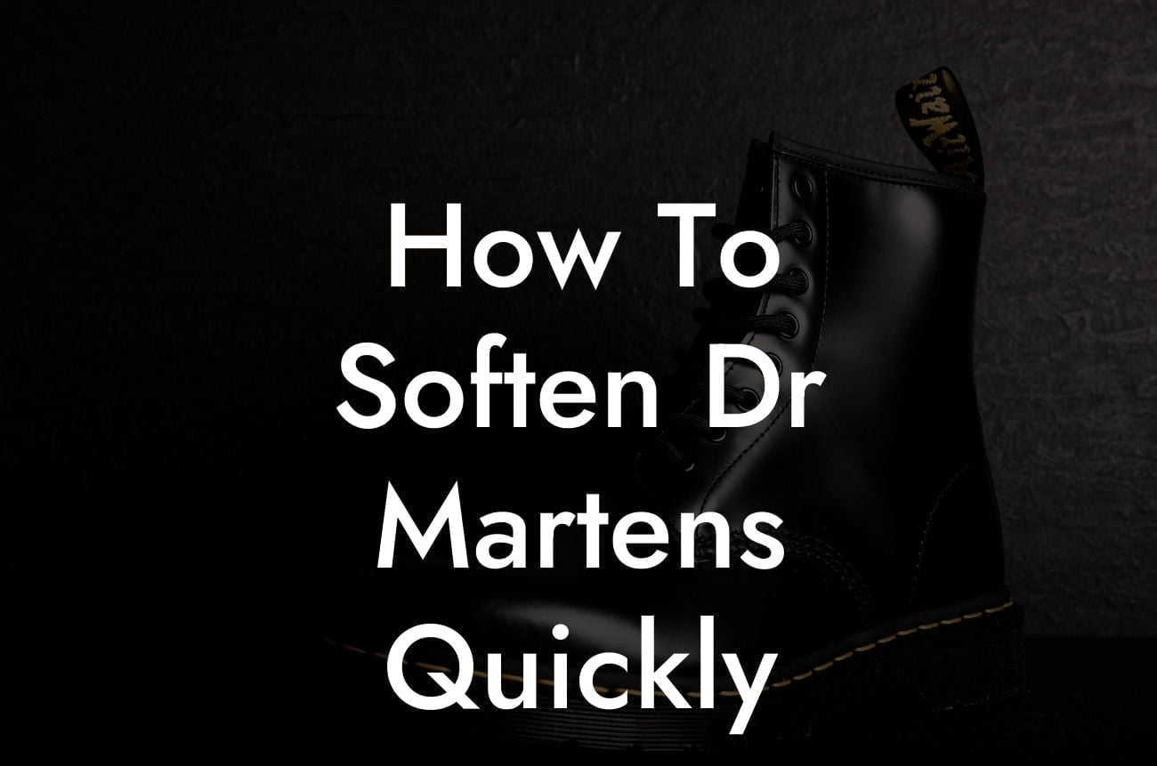 How To Soften Dr Martens Quickly