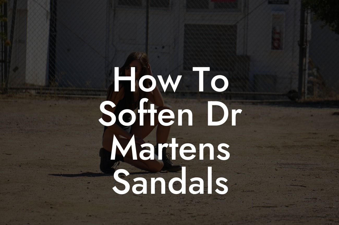 How To Soften Dr Martens Sandals