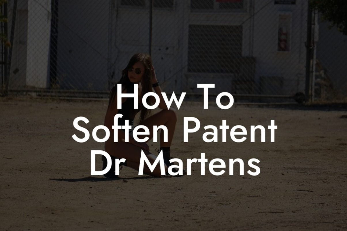 How To Soften Patent Dr Martens