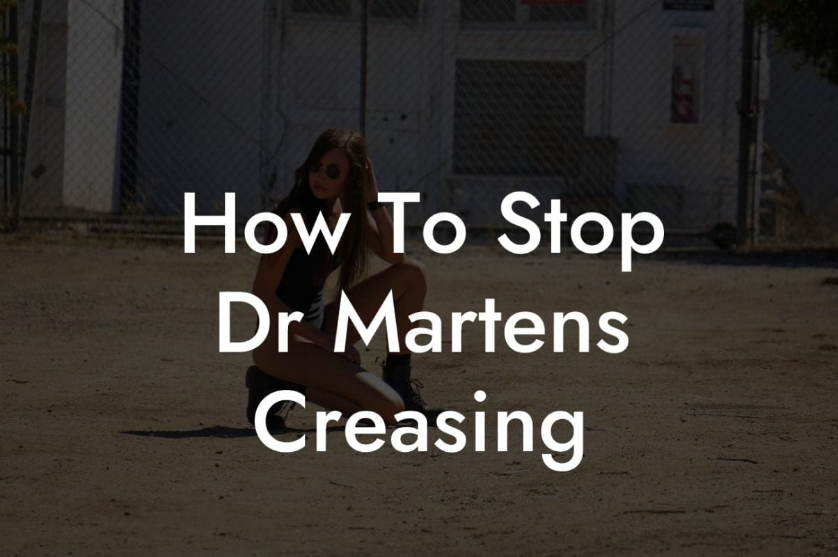 How To Stop Dr Martens Creasing