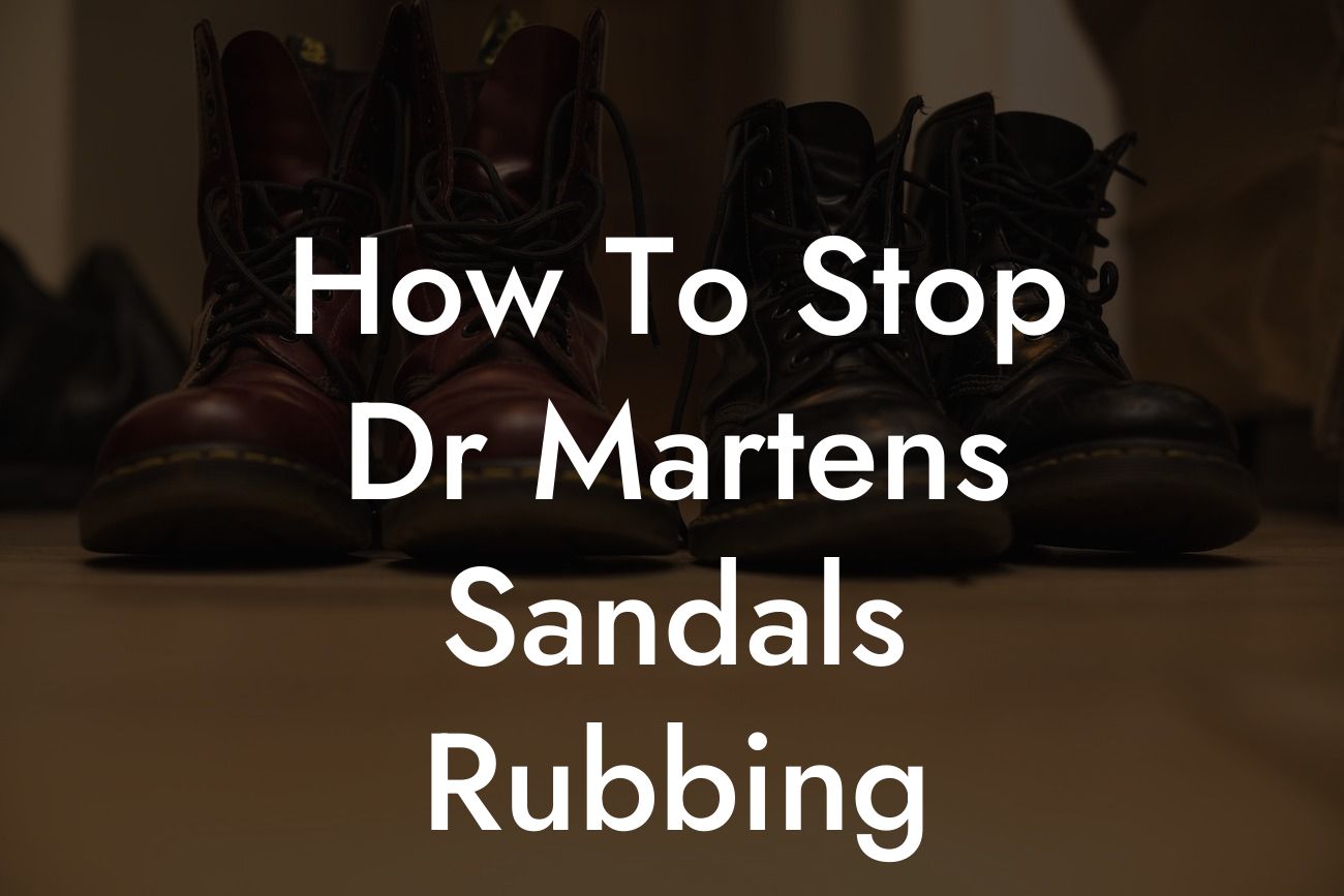 How To Stop Dr Martens Sandals Rubbing