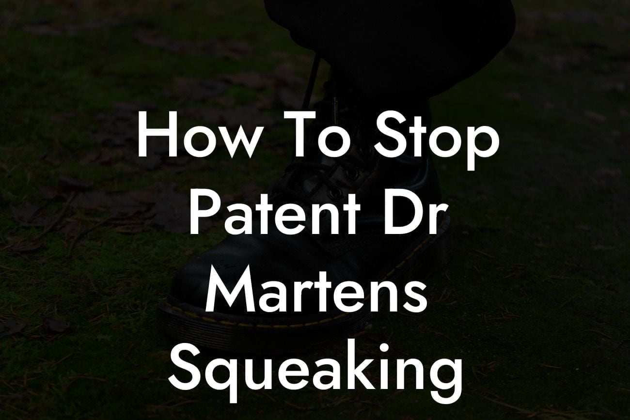 How To Stop Patent Dr Martens Squeaking