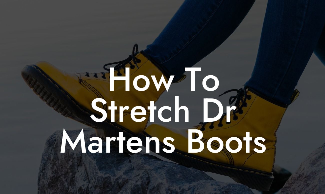 How To Stretch Dr Martens Boots