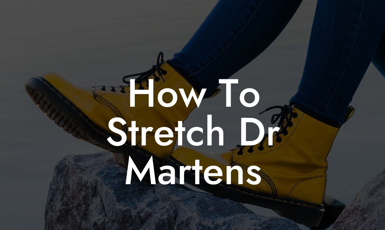 How To Stretch Dr Martens