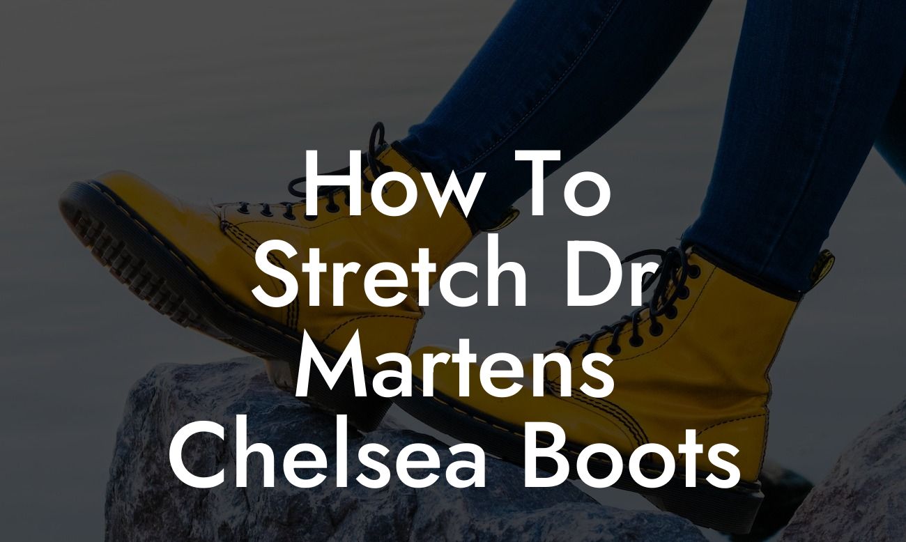 How To Stretch Dr Martens Chelsea Boots