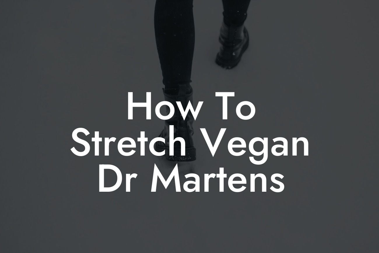 How To Stretch Vegan Dr Martens