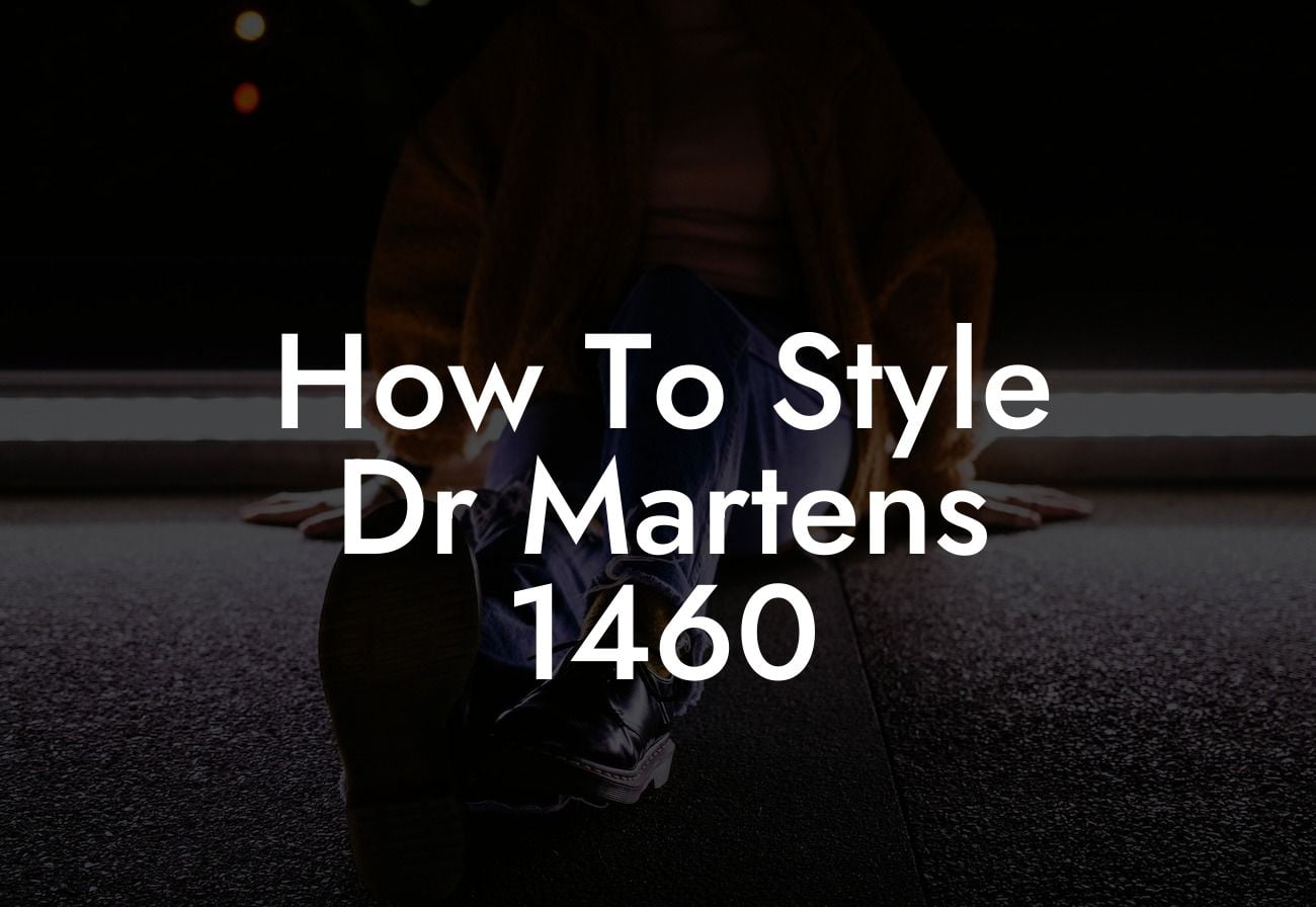 How To Style Dr Martens 1460
