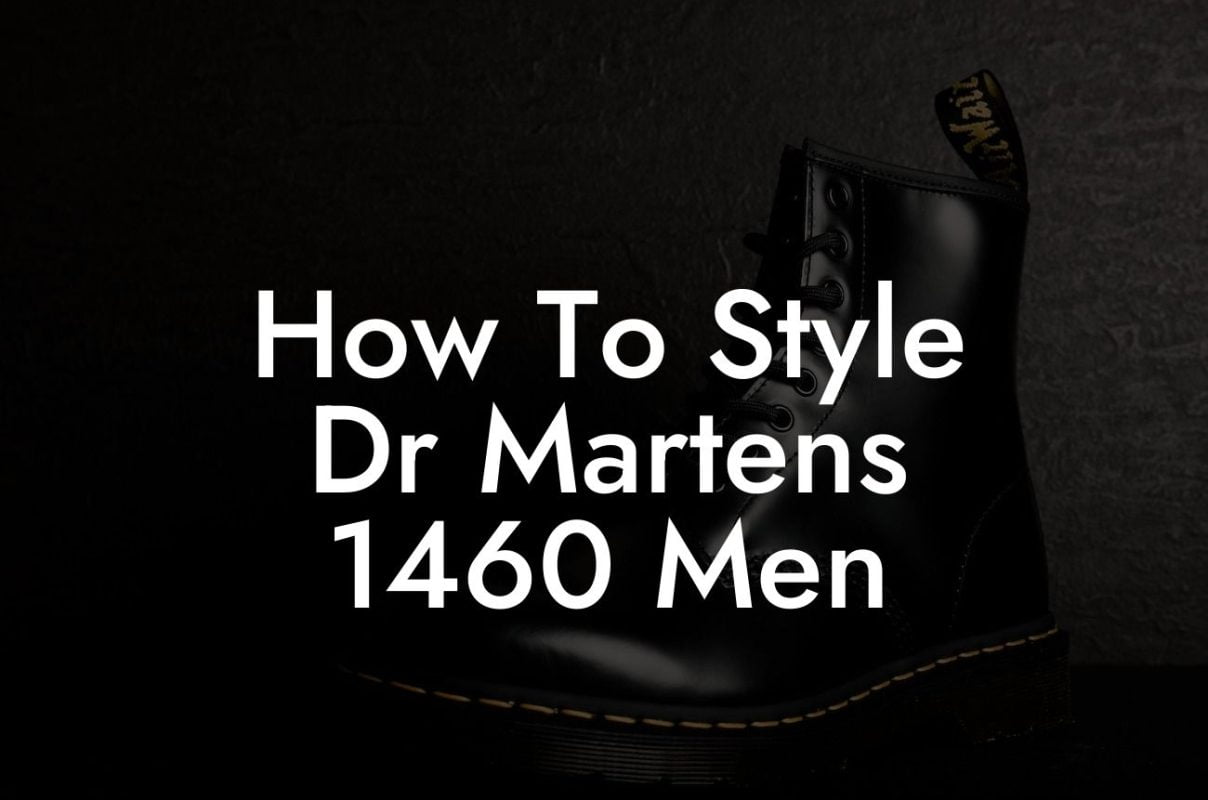 How To Style Dr Martens 1460 Men