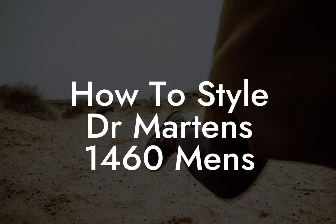 How To Style Dr Martens 1460 Mens