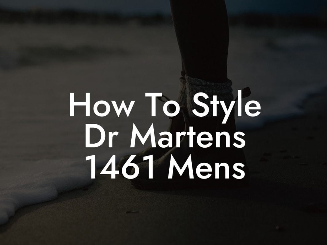 How To Style Dr Martens 1461 Mens